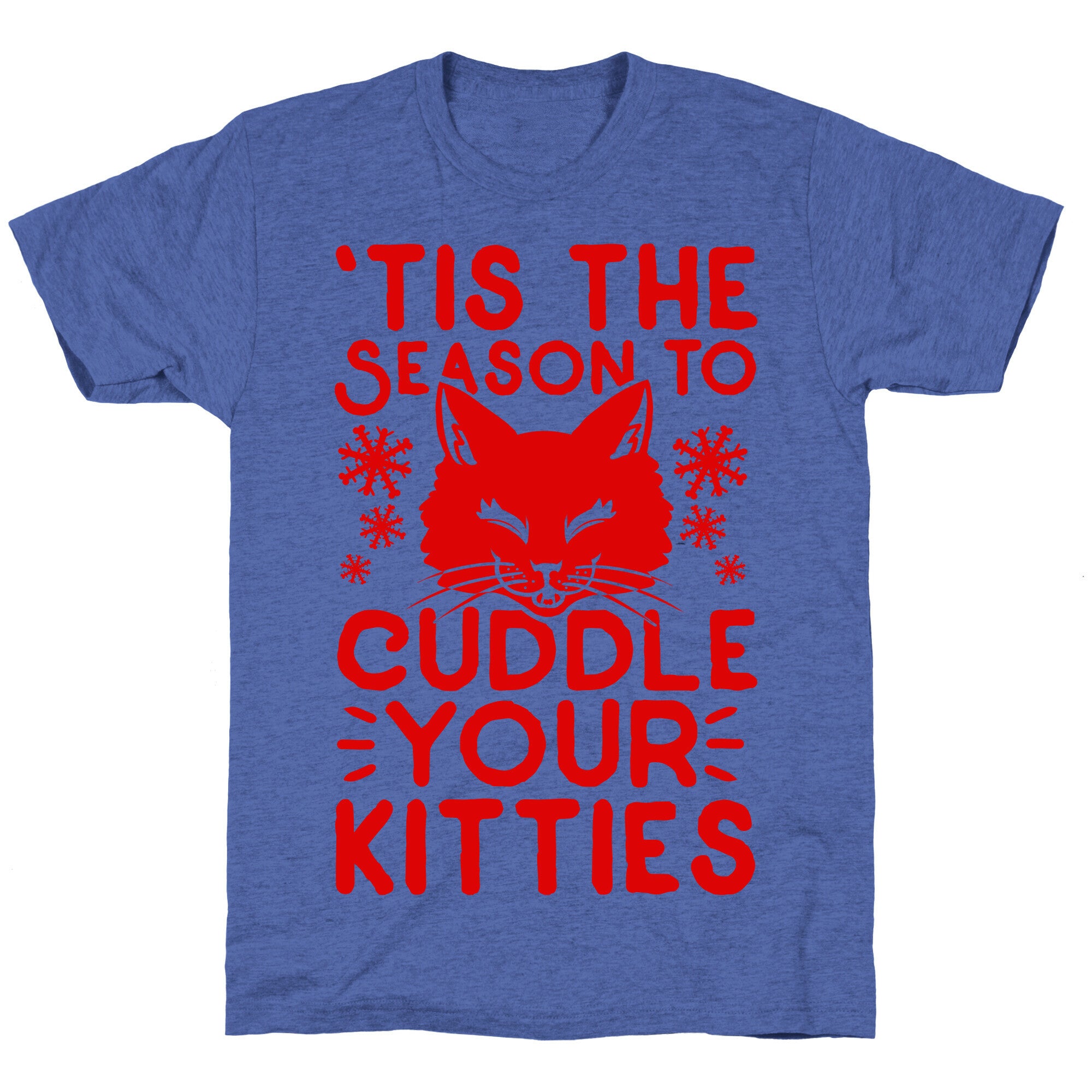 'Tis the Season to Cuddle Your Kitties Unisex Triblend Tee